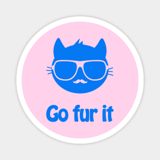 Go fur it - cool & funny cat pun Magnet